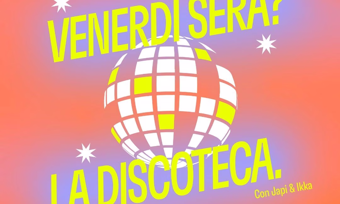 VENERDÌ SERA? LA DISCOTECA