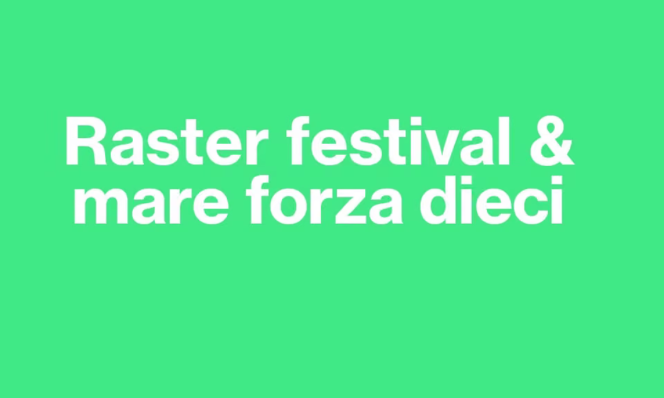 Raster Festival - mare forza dieci